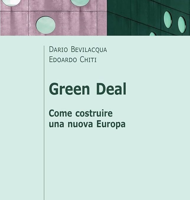 Dario Bevilacqua, Edoardo Chiti, Green Deal. Come costruire una nuova Europa, Il Mulino 2024 euro 14